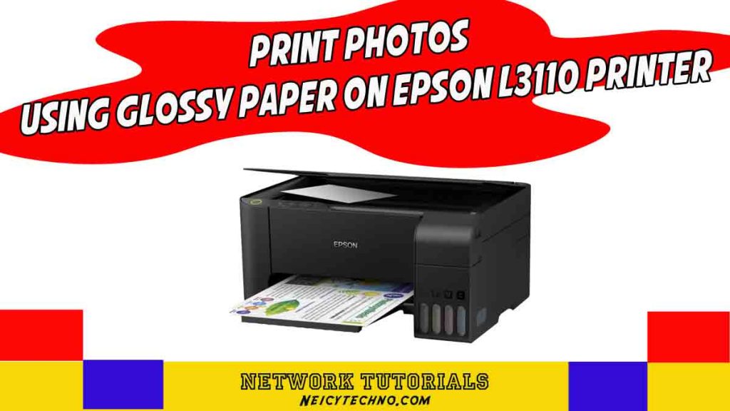 Print Photos Using Glossy Paper On Epson L3110 Printer Neicy Techno