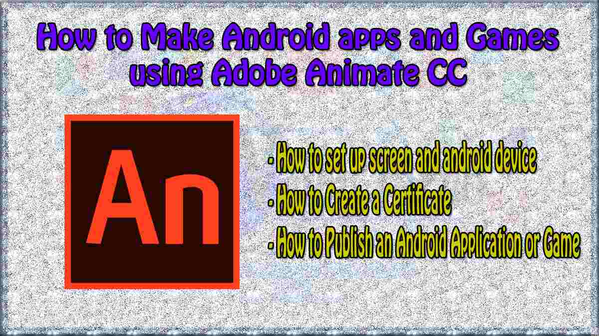 How to Make Android apps and Games using Adobe Animate CC