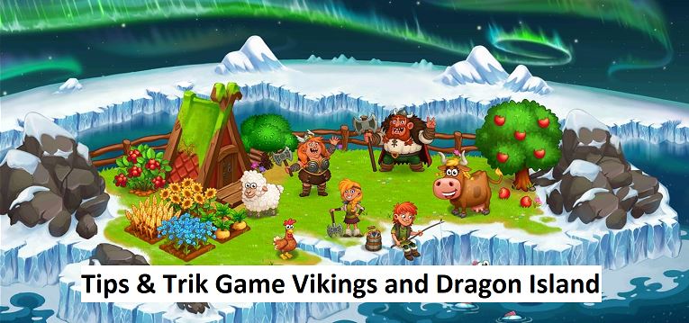 Tips & Trik Game Vikings and Dragon Island Farm (Guide)