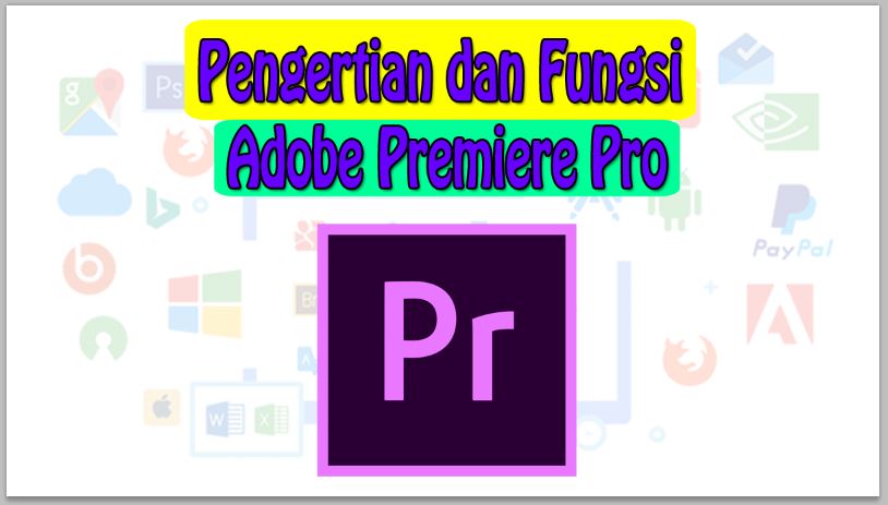 Pengertian dan Fungsi Adobe Premiere Pro