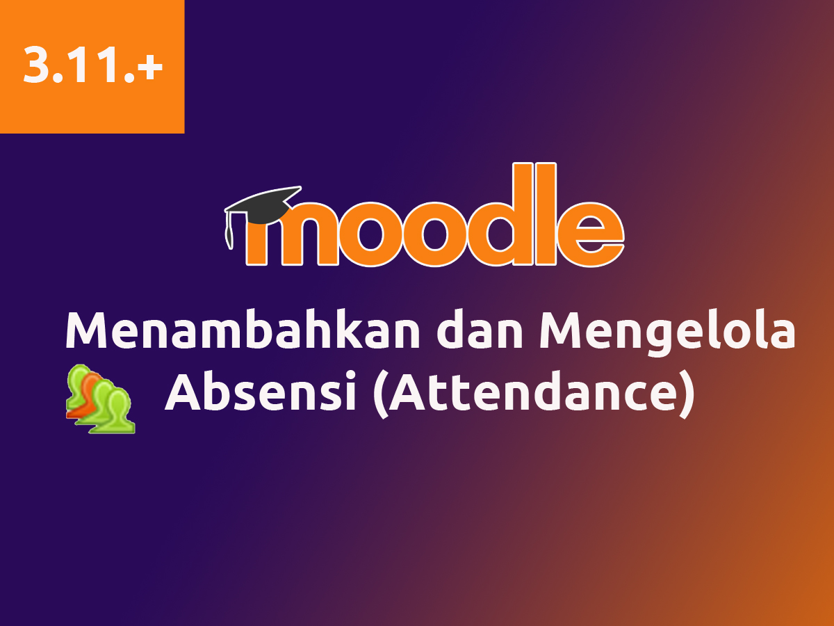 Menambahkan dan mengelola absensi moodle