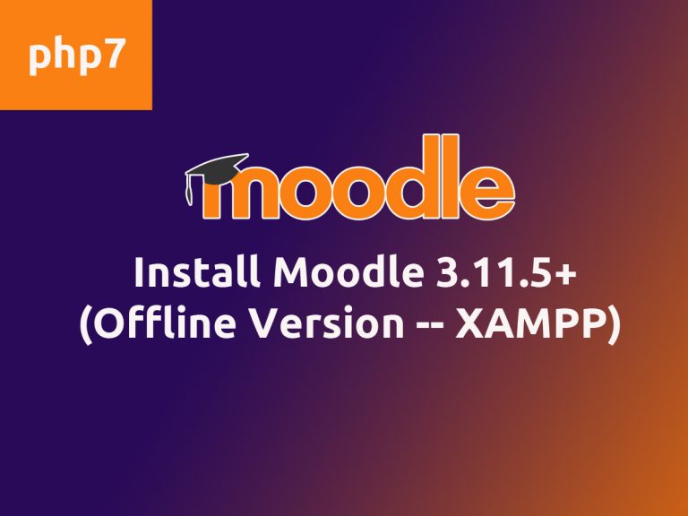 Install Moodle 3.11.5+ Offline Menggunakan XAMPP