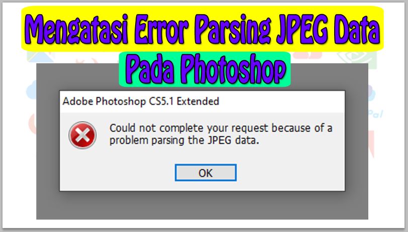 Cara Mengatasi Error Could not complete your request because of a problem parsing the jpeg data