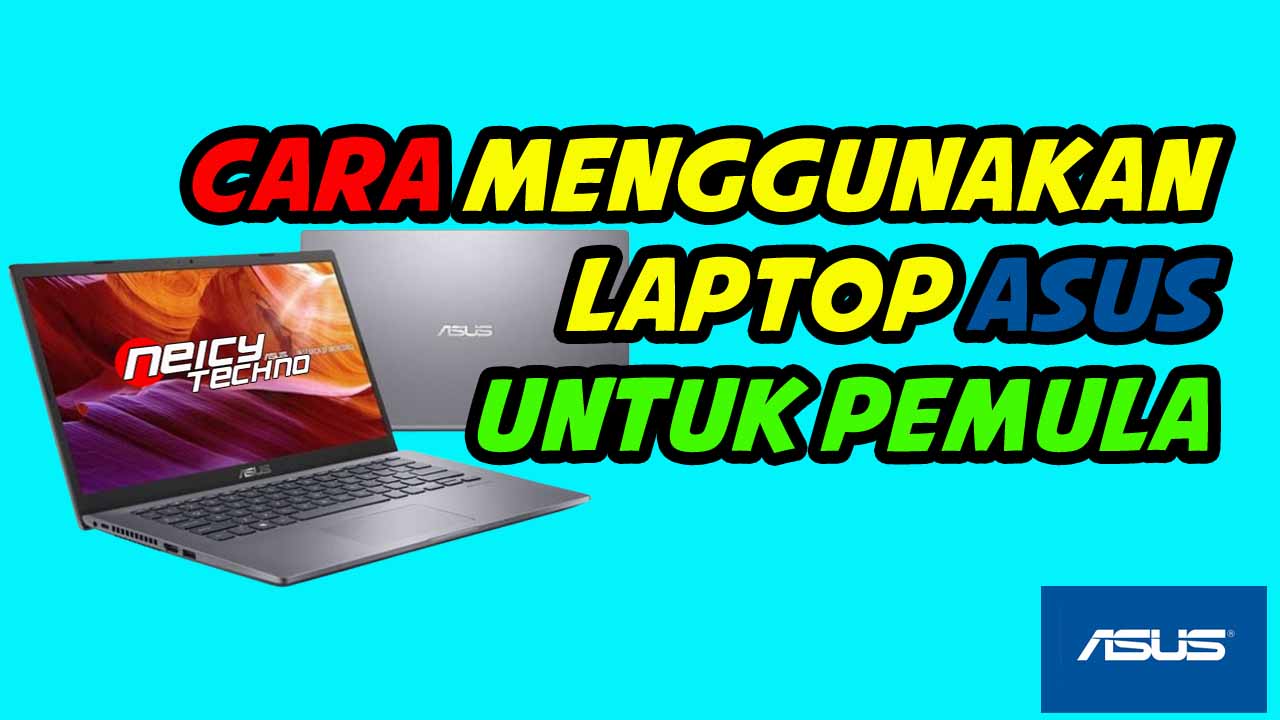 Cara menggunakan laptop asus untuk pemula