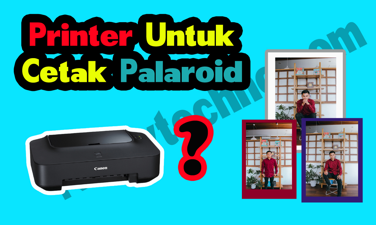 Printer untuk cetak palaroid