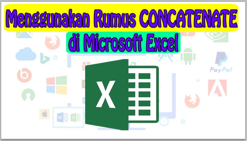 Cara Menggunakan Rumus CONCATENATE di Microsoft Excel