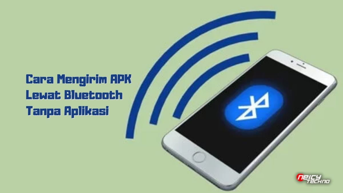 Cara Mengirim APK Lewat Bluetooth Tanpa Aplikasi