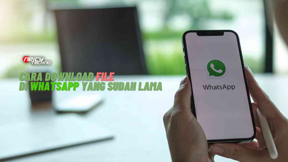 Cara Download File di Whatsapp yang Sudah Lama