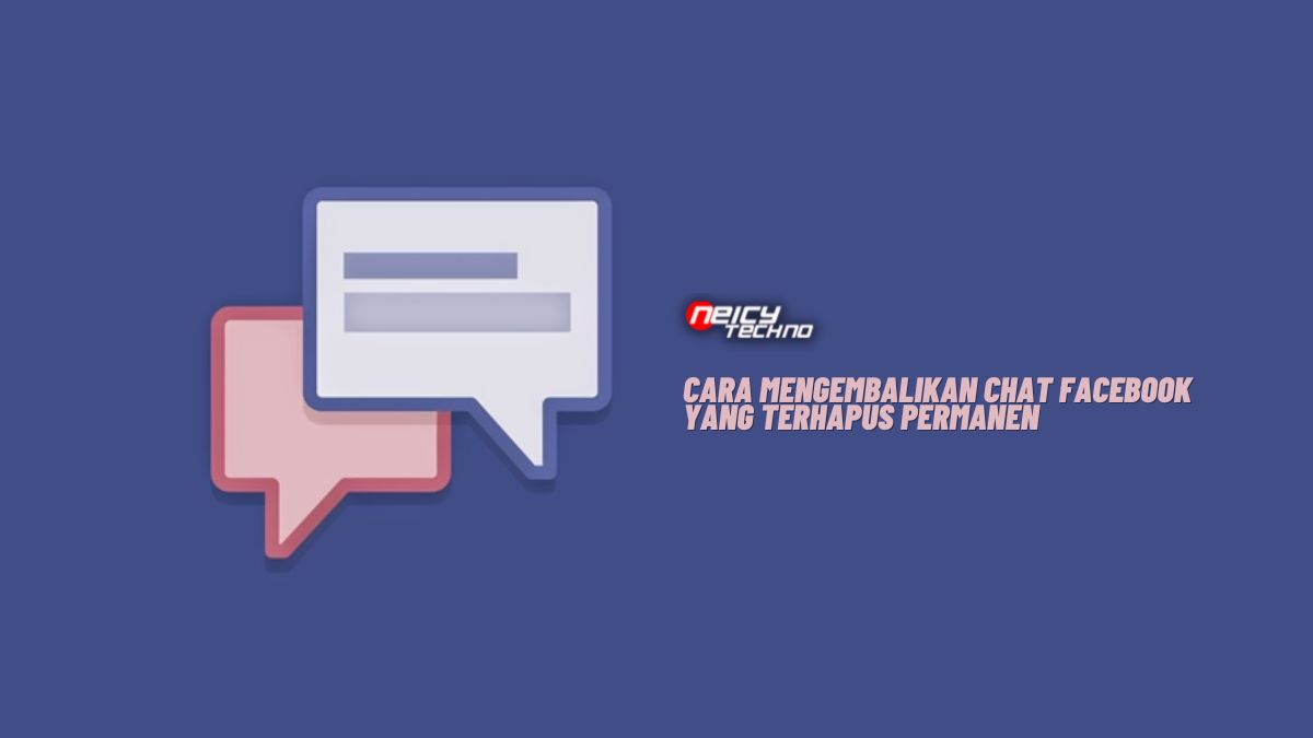 Cara Mengembalikan Chat Facebook yang Terhapus Permanen