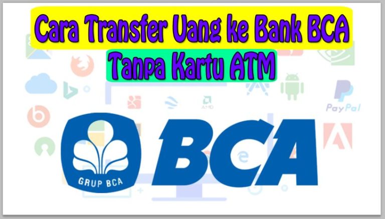 Cara Transfer Uang ke Bank BCA Tanpa Kartu ATM