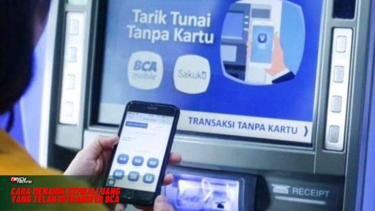 Cara Menarik Kembali Uang yang telah Ditransfer BCA