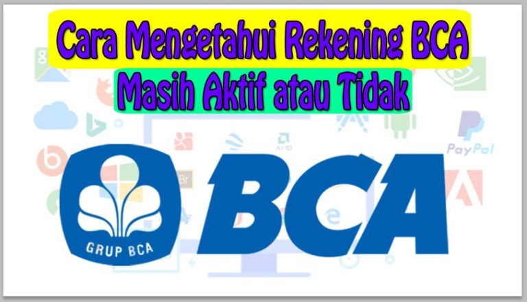 Cara Mengetahui Rekening BCA Masih Aktif atau Tidak