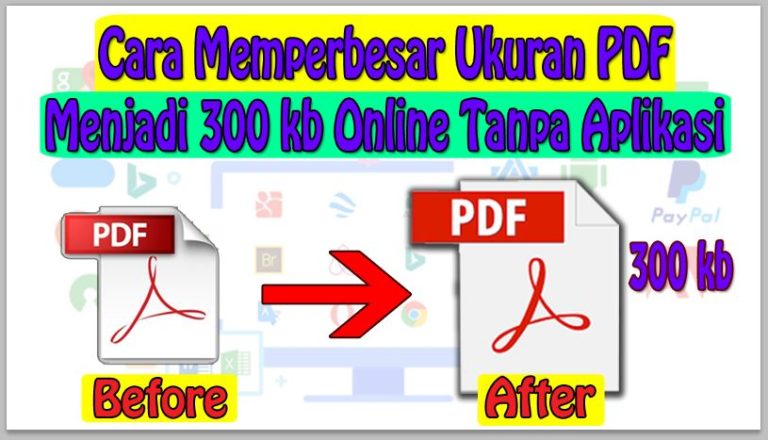Cara Memperbesar Ukuran PDF Menjadi 300 kb Online Gratis Tanpa Aplikasi