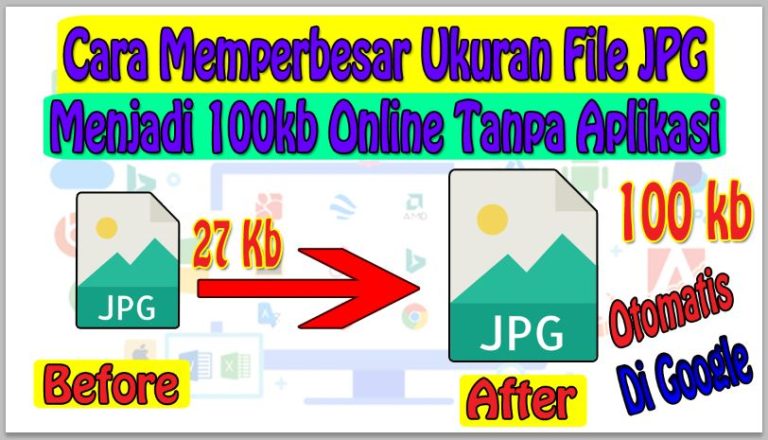 Cara Memperbesar Ukuran File JPG Menjadi 100kb Online Tanpa Aplikasi