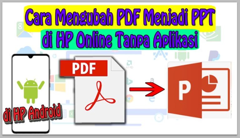 Cara Mengubah PDF Menjadi PPT di HP Online Tanpa Aplikasi