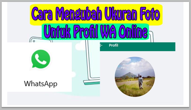 Cara Mengubah Ukuran Foto Untuk Profil WA Online