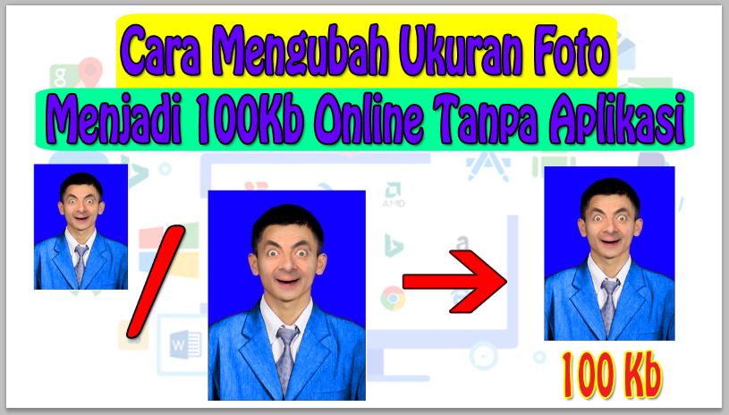 Cara Mengubah Ukuran Foto Menjadi 100Kb Online Tanpa Aplikasi
