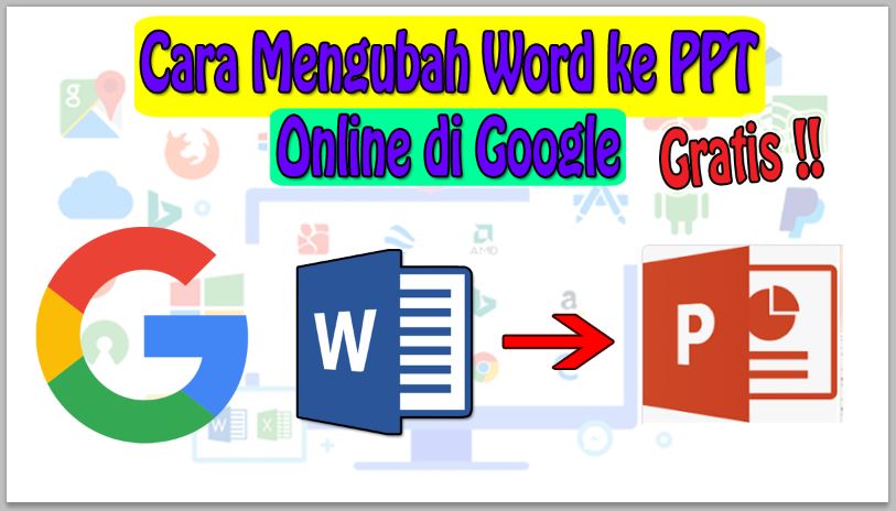 Cara Mengubah Word ke PPT Online di Google